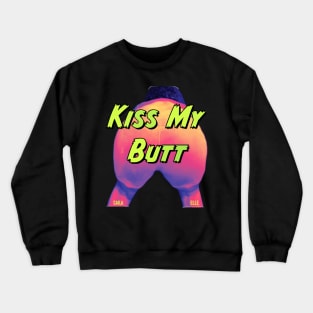 Kiss My Butt Crewneck Sweatshirt
